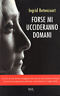 Seller image for Forse mi uccideranno domani for sale by Messinissa libri