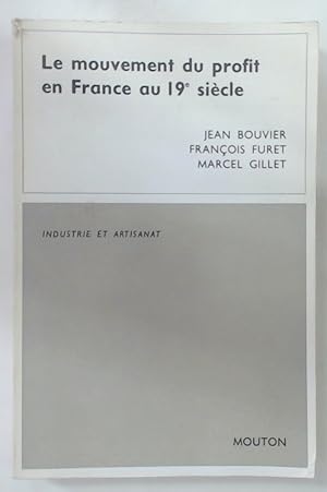 Bild des Verkufers fr Le Mouvement du Profit en France au XIXe Sicle. Matriaux et tudes. zum Verkauf von Plurabelle Books Ltd