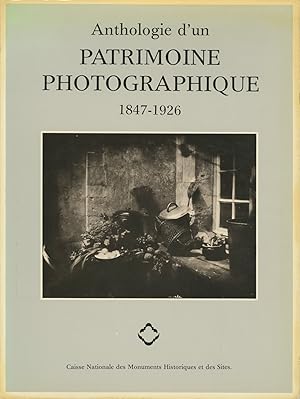 ANTHOLOGIE D'UN PATRIMOINE PHOTOGRAPHIQUE, 1847-1926 [At head of title: Archives photographiques,...
