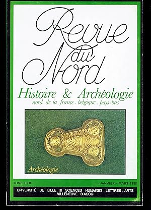 Revue du Nord. Histoire & Archéologie Nord de la France, Belgique, Pays-Bas. Tome LXX 1988. N° 276.