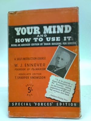 Bild des Verkufers fr Your Mind and How To Use It : A Self-Instruction Course, Showing How to Develop the Powers of Mind and Memory for the Achievement of Sucess in life, Business, Professional and Social zum Verkauf von World of Rare Books