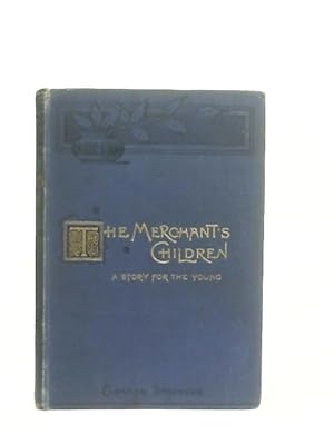 Bild des Verkufers fr The Merchant's Children; A Story For The Young. zum Verkauf von World of Rare Books