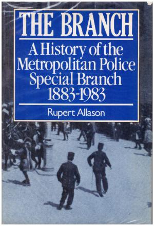 Immagine del venditore per THE BRANCH A History of the Metropolitan Police Special Branch 1883-1983 venduto da Loretta Lay Books