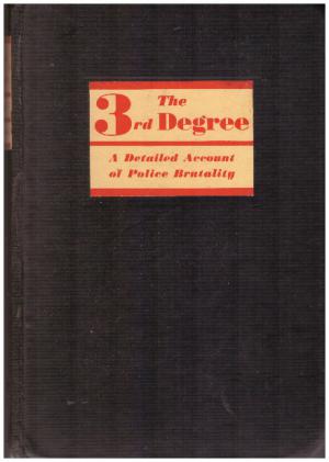 Seller image for THE THIRD DEGREE A Detailed and Appalling Expose of Police Brutality for sale by Loretta Lay Books