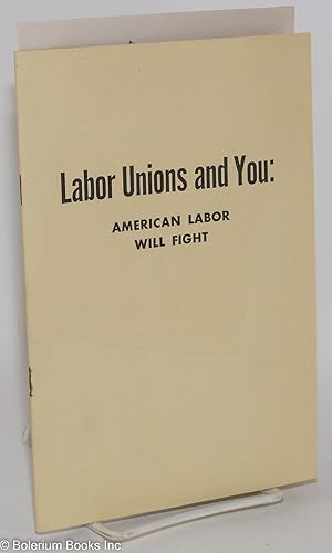 Labor unions and you: American labor will fight