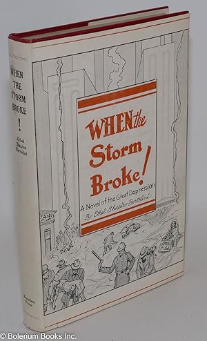 Seller image for When the storm broke; a novel of the Great Depression, 1929-1933 for sale by Bolerium Books Inc.