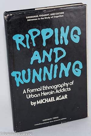 Image du vendeur pour Ripping and Running: A Formal Ethnography of Urban Heroin Addicts mis en vente par Bolerium Books Inc.