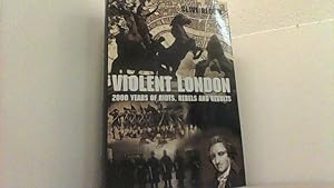 Bild des Verkufers fr Violent London. 2000 Years of Riots, Rebels and Revolts. zum Verkauf von Antiquariat Uwe Berg