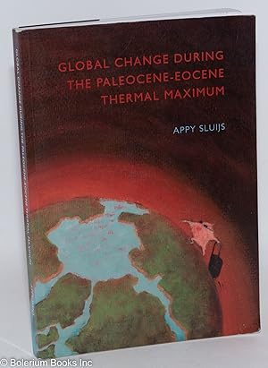 Global Change During the Paleocene-Eocene Thermal Maximum. (Met een samenvatting in het Nederlands)