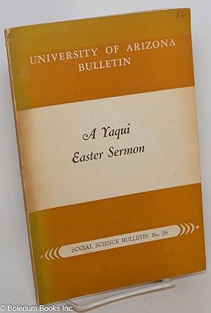 Bild des Verkufers fr A Yaqui Easter Sermon (Text and Interlinear Translation & Free Translation, Notes and Introduction). Bulletin Series Vol. XXVI, No. 6, October 1955 zum Verkauf von Bolerium Books Inc.