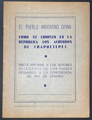 El pueblo argentino opina: Como se cumplen en la República los acuerdos de Chapultepec. Breve inf...