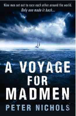 Seller image for Voyage for Madmen : Nine Men Set Out to Race Each Other Around the World. Only One Made It Back . for sale by GreatBookPricesUK