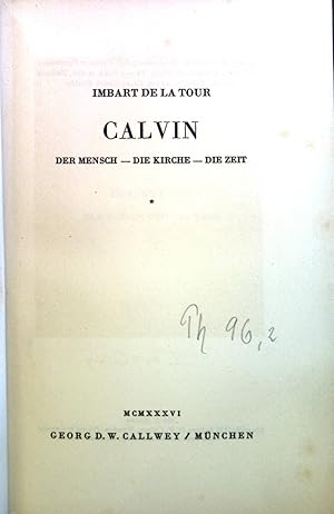 Seller image for Calvin : Der Mensch - Die Kirche - Die Zeit. for sale by books4less (Versandantiquariat Petra Gros GmbH & Co. KG)
