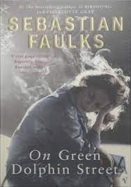 Seller image for ON GREEN DOLPHIN STREET Paperback Novel (Sebastian Faulks - 1st Paperback Edition - 2002) for sale by Comics Monster