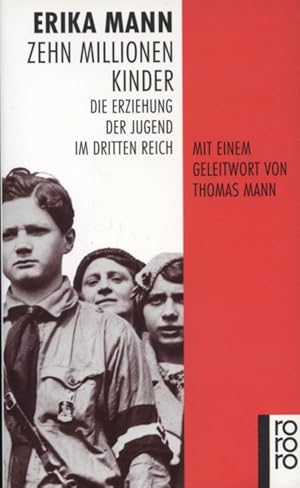 Bild des Verkufers fr Zehn Millionen Kinder : die Erziehung der Jugend im Dritten Reich. Mit einem Geleitw. von Thomas Mann und einem Nachw. von Irmela von der Lhe / Rororo ; 22169 zum Verkauf von Versandantiquariat Ottomar Khler