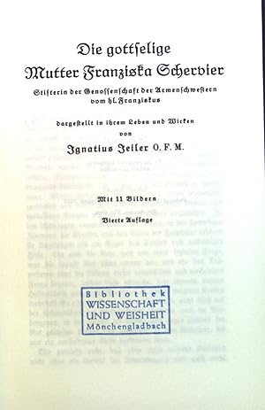 Imagen del vendedor de Die gottselige Mutter Franziska Schervier : Stifterin der Genossenschaft der Armenschwestern vom hl. Franziskus. a la venta por books4less (Versandantiquariat Petra Gros GmbH & Co. KG)