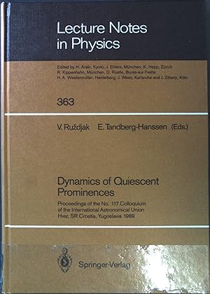 Seller image for Dynamics of Quiescent Prominences: Proceedings of the No. 117 Colloquium of the International Astronomical Union, Hvar, SR Croatia, Yugoslavia 1989 Lecture Notes in Physics, 363 for sale by books4less (Versandantiquariat Petra Gros GmbH & Co. KG)