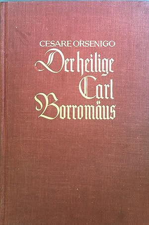 Imagen del vendedor de Der heilige Carl Borromus : Sein Leben und sein Werk. a la venta por books4less (Versandantiquariat Petra Gros GmbH & Co. KG)
