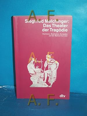 Bild des Verkufers fr Das Theater der Tragdie : Aischylos, Sophokles, Euripides auf der Bhne ihrer Zeit. dtv , 4535 zum Verkauf von Antiquarische Fundgrube e.U.