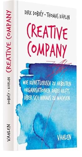 Immagine del venditore per Creative Company Wie knstlerisch zu arbeiten Organisationen dabei hilft, ber sich hinaus zu wachsen venduto da Berliner Bchertisch eG