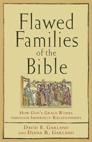 Seller image for Flawed Families of the Bible : How God's Grace Works Through Imperfect Relationships for sale by GreatBookPricesUK