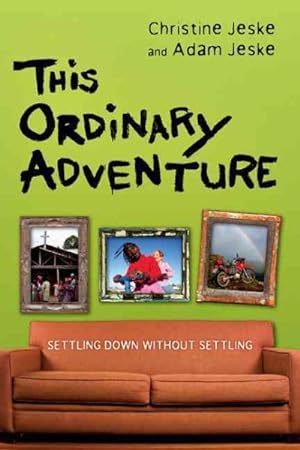 Seller image for This Ordinary Adventure : Settling Down Without Settling for sale by GreatBookPricesUK
