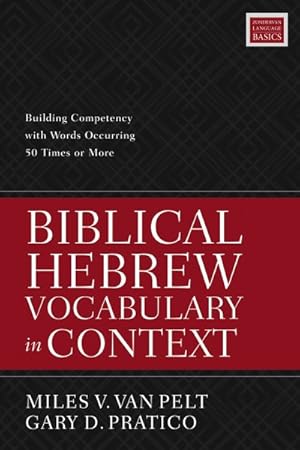 Bild des Verkufers fr Biblical Hebrew Vocabulary in Context : Building Competency With Words Occurring 50 Times or More zum Verkauf von GreatBookPrices
