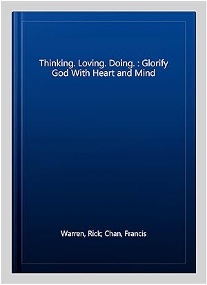 Seller image for Thinking. Loving. Doing. : Glorify God With Heart and Mind for sale by GreatBookPricesUK
