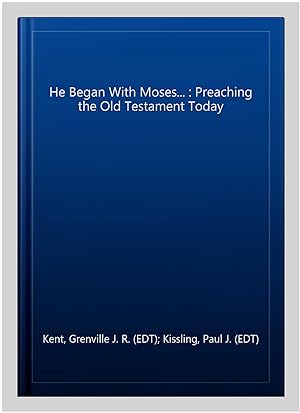 Bild des Verkufers fr He Began With Moses. : Preaching the Old Testament Today zum Verkauf von GreatBookPricesUK
