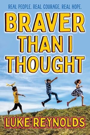 Seller image for Braver Than I Thought : Real People. Real Courage. Real Hope. for sale by GreatBookPrices