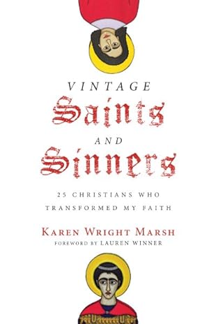 Seller image for Vintage Saints and Sinners : 25 Christians Who Transformed My Faith for sale by GreatBookPricesUK