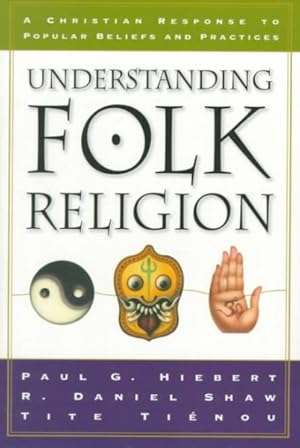 Bild des Verkufers fr Understanding Folk Religion : A Christian Response to Popular Beliefs and Practices zum Verkauf von GreatBookPricesUK