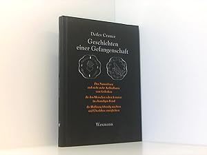 Geschichten einer Gefangenschaft: Den Namenlosen und nicht mehr Auffindbaren zum Gedenken die den...