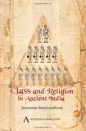 Bild des Verkufers fr Class and Religion in Ancient India (Anthem South Asian Normative Traditions Studies) [Hardcover ] zum Verkauf von booksXpress