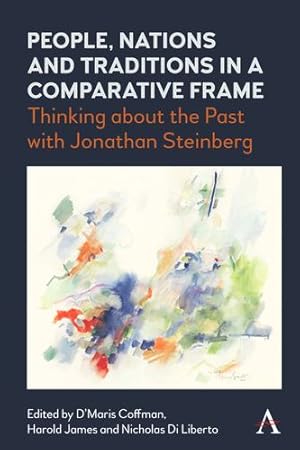 Seller image for People, Nations and Traditions in a Comparative Frame: Thinking About the Past With Jonathan Steinberg by Coffman, D'Maris [Hardcover ] for sale by booksXpress