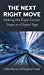 Imagen del vendedor de The Next Right Move: Making the Right Career Steps in a Digital Age [Hardcover ] a la venta por booksXpress