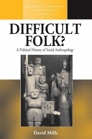 Immagine del venditore per Difficult Folk?: A Political History of Social Anthropology (Methodology & History in Anthropology (19)) by Mills, David [Hardcover ] venduto da booksXpress