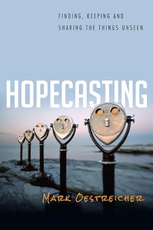 Seller image for Hopecasting : Finding, Keeping and Sharing the Things Unseen for sale by GreatBookPricesUK