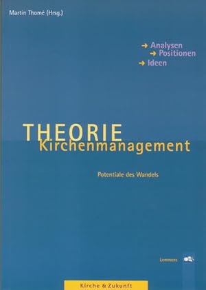 Theorie Kirchenmanagement: Potentiale des Wandels: Analysen - Positionen - Ideen (Kirche & Zukunft)