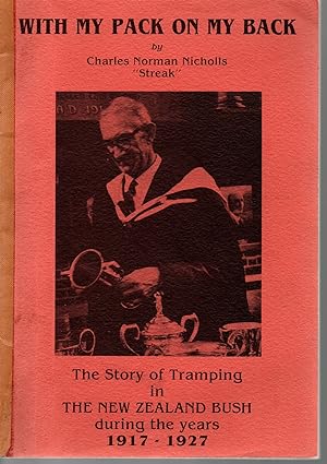 With My Pack On My Back.The Story of Tramping in the New Zealand Bush During the Years 1917-1927
