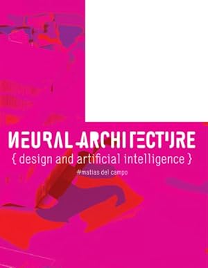 Seller image for Neural Architecture : Design and Artificial Intelligence for sale by GreatBookPrices