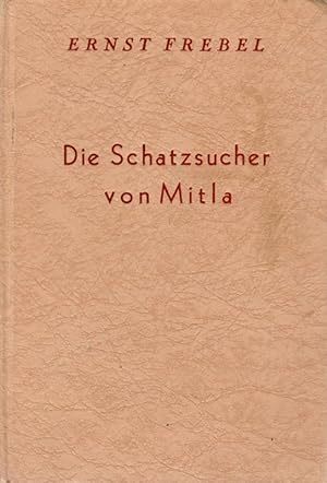 Imagen del vendedor de Die Schatzsucher von Mitla Abenteuerroman a la venta por Flgel & Sohn GmbH