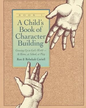 Seller image for Child's Book of Character Building : Growing Up in God's World-At Home, at School, at Play for sale by GreatBookPrices
