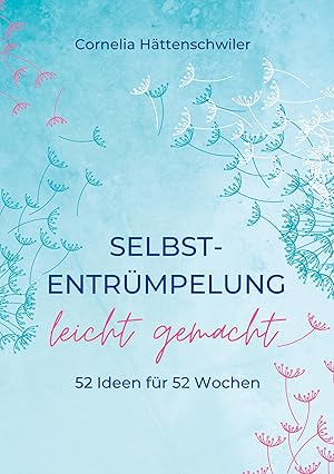 Imagen del vendedor de Selbst-Entrmpelung leicht gemacht / Selbsicherheit gewinnen / Achtsam durch das Leben / Kalenderbuch a la venta por moluna