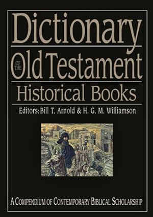 Image du vendeur pour Dictionary of the Old Testament Historical Books : A Compendium of Contemporary Biblical Scholarship mis en vente par GreatBookPricesUK