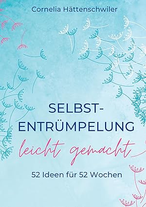 Imagen del vendedor de Selbst-Entrmpelung leicht gemacht / Selbsicherheit gewinnen / Achtsam durch das Leben / Kalenderbuch a la venta por moluna