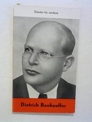 Dietrich Bonhoeffer. Dasein für andere.