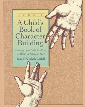 Seller image for Child's Book of Character Building : Growing Up in God's World-At Home, at School, at Play for sale by GreatBookPrices