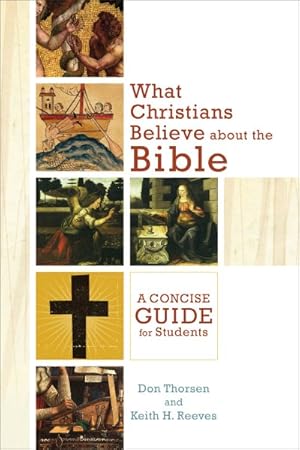 Imagen del vendedor de What Christians Believe About the Bible : A Concise Guide for Students a la venta por GreatBookPrices