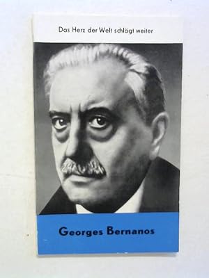 Georges Bernanos. Das Herz der Welt schlägt weiter.